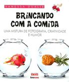 Brincando com a Comida - Uma Mistura de Fotografia, Criatividade e Humor