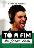 Tô a Fim de Ficar Bem