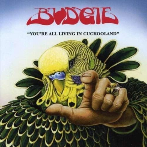 BUDGIE - You're All Living In Cuckooland (Importado)