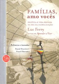 Famílias, Amo Vocês - Política e Vida Privada Na Era da Globalização