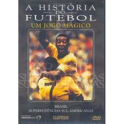 A História do Futebol: O Brasil e as Superpotências Sul-americanas