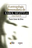 A Antropologia Personalista de Karol Wojtyla (João Paulo II)