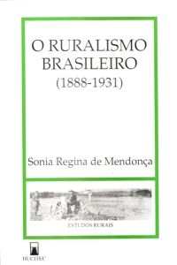 O Ruralismo Brasileiro (1888-1931)