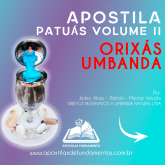 APOSTILA PATUÁS  VOLUME II –  ORIXÁS DE UMBANDA