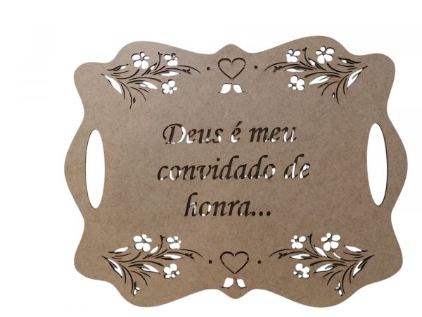 CÓD-CA11 PLACA CASAMENTO DEUS É MEU CONVIDADO DE HONRA 40X31 MDF CRU