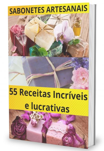 55 Receita Incríveis e Lucrativas de Sabonetes Artesanais (Bônus)