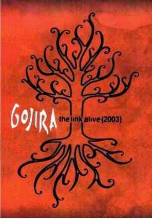 GOJIRA - THE LINK ALIVE