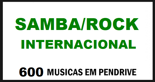 PEN DRIVE SAMBA ROCK INTERNACIONAL 600 MÚSICAS SAMBAROCK