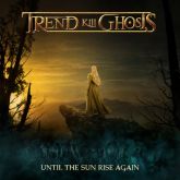 CD TREND KILL GHOSTS - Under the Sun Rise Again