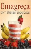 Emagreça com Shakes Saborosos