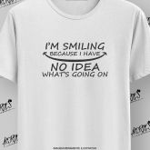 I'm Smiling Because I Have No Idea