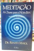 MEDITAÇAO A CHAVE PARA A NOVA ERA DR. RENATO MAYOL