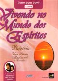 Audiolivro - Vivendo no Mundo dos Espíritos - Livros para Ouvir