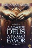 A AÇÃO DE DEUS A NOSSO FAVOR - PASTOR Silas Malafaia LV12