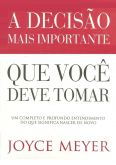 A Decisão Mais Importante Que Você Deve Tomar - Joyce Meyer