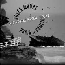 Roger Moore / Praia de Vomito - A France/Brazil - Split