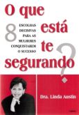 O Que Está Te Segurando