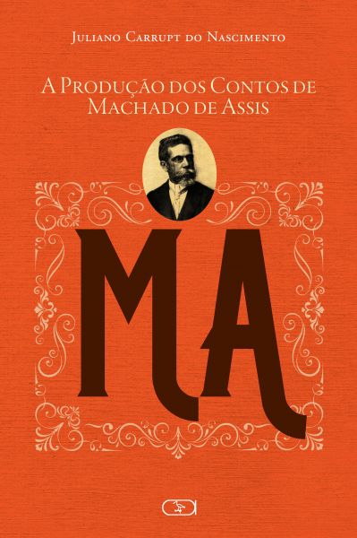 A PRODUÇÃO DOS CONTOS DE MACHADO DE ASSIS