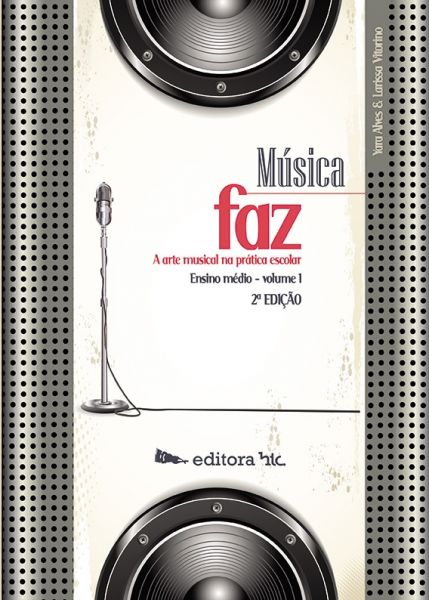 Música faz: a arte musical na prática escolar: ensino médio, volume 1