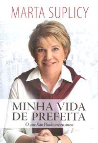 Minha Vida de Prefeita - O Que São Paulo me Ensinou