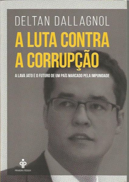 A Luta contra a Corruocao - Deltan Dallagnol