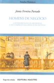 Homens de Negócio 2ª Ed. - A Interiorização da Metrópole e do Comércio nas Minas Setecentistas