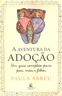 A Aventura da Adoção - Um Guia Completo para Pais, Mães e FIlhos