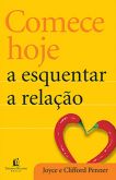 Comece Hoje a Esquecer a Relação