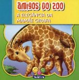 Col. Amigos do Zoo - A Elegância da Mamãe Girafa (e.v.a)
