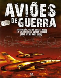 Aviões de Guerra Vol. 2 - Insurreição, Vietnã, Oriente Médio e a Guerra Global Contra o Terror (1948