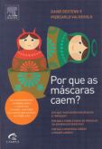 Por Que As Máscaras Caem? - As Surpreendentes Verdades Sobre O Mentiroso, O Traidor, O Pecador (e o
