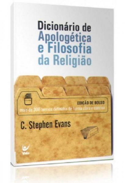 Dicionario de Apologética e Filosofia da Religião (Mais de 3000 Termos Definidos de Forma Clara)