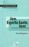 Vem, Espírito Santo, Vem! - A Caminho do Reino-Reflexão e Compromisso