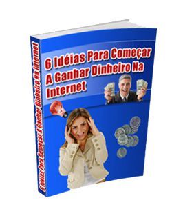 6 Ideias Para Você Ganhar Dinheiro Na Internet
