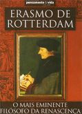 Erasmo de Rotterdam - O mais Eminente Filósofo da Renascença - Col. Pensamento & Vida