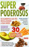Super Poderosos - Os Alimentos que vão Revolucionar a sua Saúde