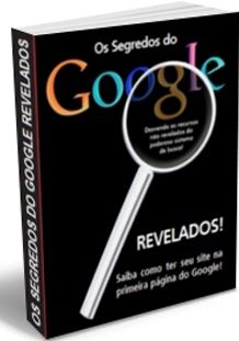 Os Segredos do Google Revelados!
