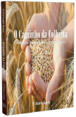 O Caminho da Colheita - Obediência, Prosperidade e o Propósito Divino