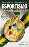Esportismo - Valores do Esporte para o Alto Desempenho Pessoal e Profissional