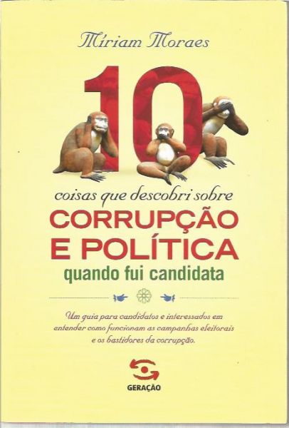 10 coisas que descobri sobre a corrupcao politica - miriam moraes