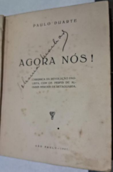 Agora nós Livro Paulo duarte Cronica revolução paulista e herois