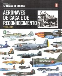 Col. Armas de Guerra - Vol. 01 - Aeronaves de Caça e de Reconhecimento