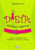 Dieta só para Garotas - Um Plano para Ficar em Forma, Saudável e Feliz