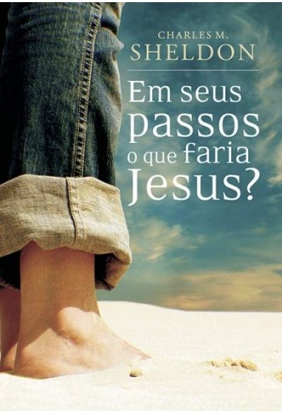 EM SEUS PASSOS O QUE FARIA JESUS? - MUNDO CRISTÃO