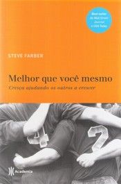 Melhor Que Você Mesmo - Cresça Ajudando os Outros a Crescer