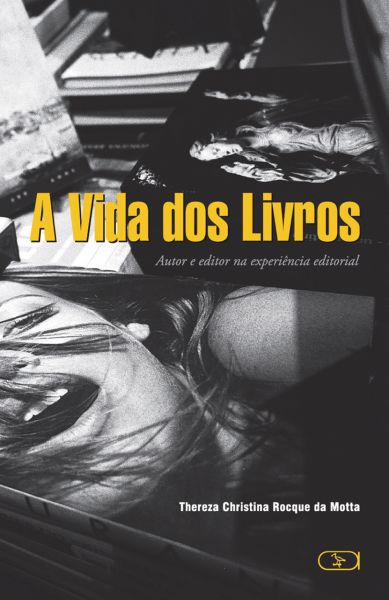 A vida dos livros – Autor e editor na experiência editorial