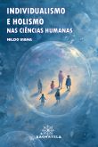 Individualismo e Holismo nas Ciências Humanas
