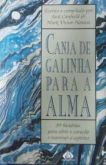 Canja de Galinha para a alma 89 histórias para abrir coração e espírito