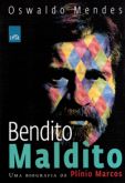 Bendito Maldito - Uma Biografia de Plínio Marcos