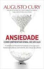 Ansiedade - Como Enfrentar O Mal Do Seculo 1a.ed. - 2013 Autor(es): Cury, Augusto	 Editora: Saraiva